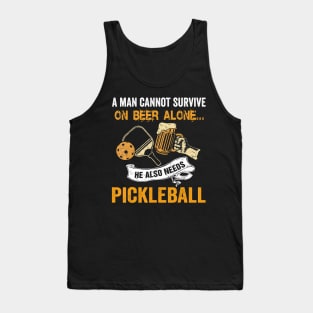 A Man Cannot Survive On Beer Alone He Also Needs Pickleball Tank Top